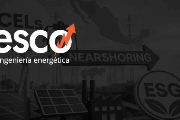 ENERGÍA LIMPIA CERTIFICADA: El Eje Estratégico para la Industria y el Nearshoring